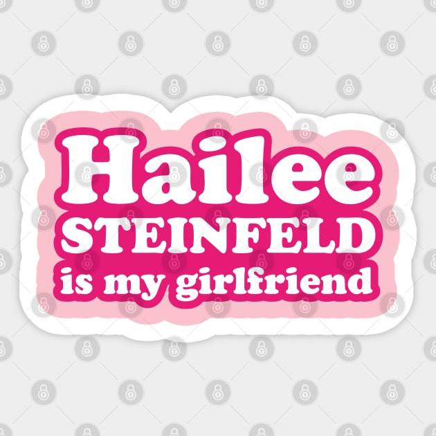 Hailee Steinfeld is my girlfriend Sticker by MairlaStore